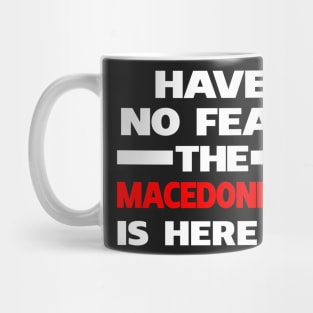 Macedonian Is Here Macedonia Mug